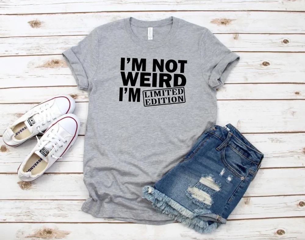 I'm Not Weird I'm Limited Edition