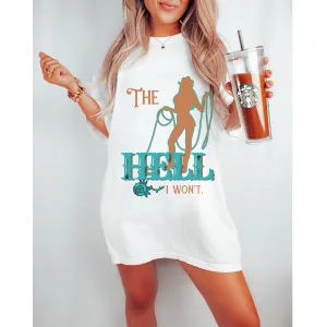 The Hell I Won't Comfort Colors® T-Shirt, T-Shirt Dress, Retro Cowgirl Lasso Graphic Design Tee, Oversized print, Western T-Shirt