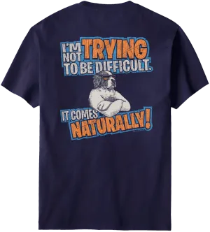 Trying To Be Difficult T-shirt